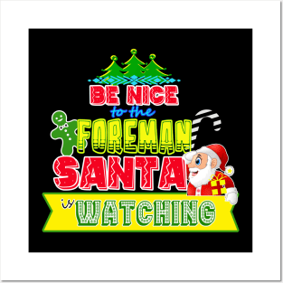 Be nice to the Foreman Santa is watching gift idea Posters and Art